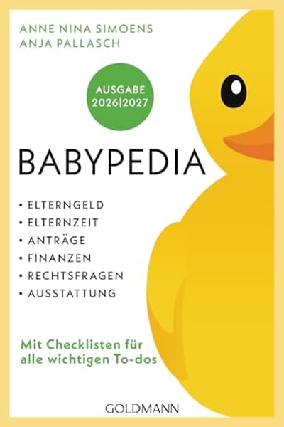 Babypedia: Elterngeld, Elternzeit, Anträge, Finanzen, Rechtsfragen, Ausstattung - Ausgabe 2026/2027 mit aktuellster Rechtslage und Checklisten für alle wichtigen To-dos