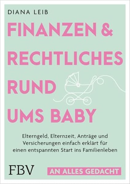 Finanzen & Rechtliches rund ums Baby: Elterngeld, Elternzeit, Anträge und Versicherungen einfach erklärt für einen entspannten Start ins Familienleben | Ratgeber von @zweitoechter (An alles gedacht)