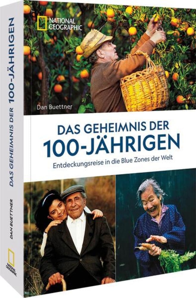 Dan Buettner Das Geheimnis der 100-Jährigen: Entdeckungsreise in die Blue Zones der Welt