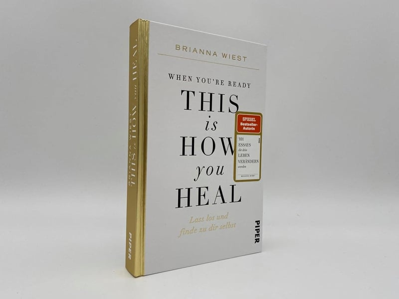 When You’re Ready, This Is How You Heal: Lass los und finde zu dir selbst